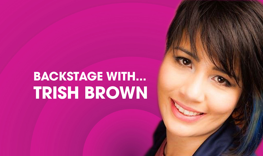 Backstage with Trish Brown
