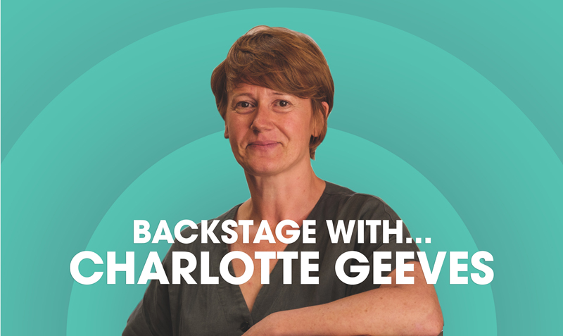 Backstage With Charlotte Geeves