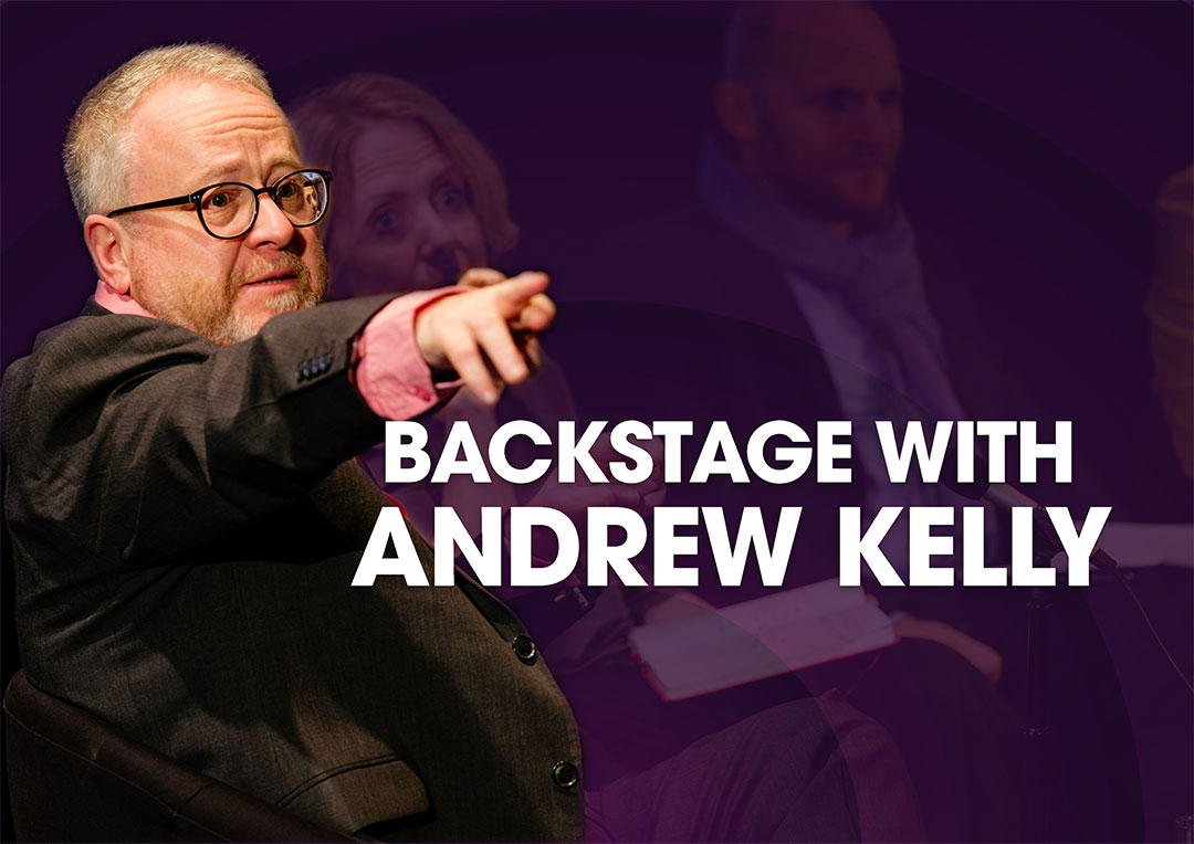 Backstage With Andrew Kelly